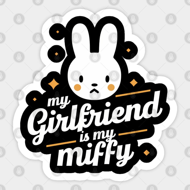 My Girlfriend Is My Miffy Sticker by Abdulkakl